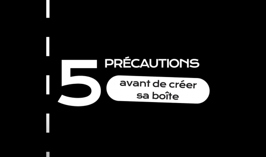 5 astuces avant de créer sa boîte